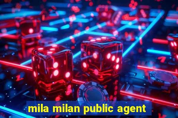 mila milan public agent